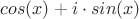 $cos(x)+i\cdot sin(x)$