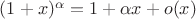 $(1+x)^\alpha = 1+\alpha x + o(x)$
