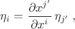 $$\eta_i = \frac{\partial x^{j'}}{\partial x^{i}}\,\eta_{j'}\;,$$