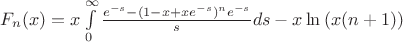 $F_n(x) = x\int \limits_0^{\infty}\frac {e^{-s}-(1-x+xe^{-s})^{n}e^{-s}}{s}ds - x\ln\left(x(n+1)\right)$ $F_n(x) = x\int \limits_0^{\infty}\frac {e^{-s}-(1-x+xe^{-s})^{n}e^{-s}}{s}ds - x\ln\left(x(n+1)\right)$