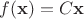 $f(\mathbf x)= C \mathbf x$ $f(\mathbf x)= C \mathbf x$