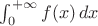 $\int_0^{+\infty}f(x)\,dx$