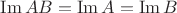 $\operatorname{Im}AB=\operatorname{Im}A=\operatorname{Im}B$