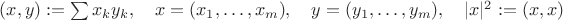$(x,y):=\sum x_ky_k,\quad x=(x_1,\ldots,x_m),\quad y=(y_1,\ldots,y_m),\quad |x|^2:=(x,x)$