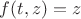 $f(t,z)=z$