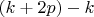 $(k+2p)-k$