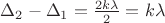 $\Delta_{2}-\Delta_{1}=\frac{2k\lambda}{2}=k\lambda$