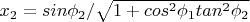$x_2=sin\phi_2/\sqrt{1+cos^2\phi_1 tan^2\phi_2}$