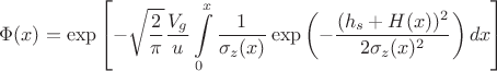$$\Phi(x) = \exp \left[ -\sqrt{\frac{2}{\pi}} \frac{V_g}{u} \int\limits_{0}^{x} \frac{1}{\sigma_z(x)} \exp \left( -\frac{(h_s+H(x))^2}{2\sigma_z(x)^2} \right) dx \right]$$