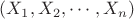 $(X_1, X_2, \cdots, X_n)$