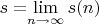 $s=$\lim\limits_{n\to\infty}^{}s(n)$$