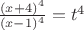 $\frac{(x+4)^4}{(x-1)^4}= t^4$