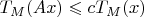 $$T_M(Ax)\leqslant cT_M(x)$$