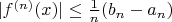 $|f^{(n)}(x)|\le \frac1n(b_n-a_n)$