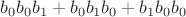 $b_0 b_0 b_1 + b_0 b_1 b_0 + b_1 b_0 b_0$