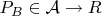 $P_B \in \mathcal{A} \to R$