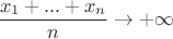 $\dfrac{x_1+...+x_n}{n}\to+\infty$