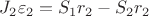 $J_2 \varepsilon_2 = S_1 r_2 - S_2 r_2$