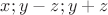 $x;y-z;y+z$