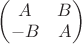 $\begin{pmatrix}A & B \\ -B & A\end{pmatrix}$