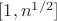 $[1,n^{1/2}]$