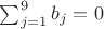 $\sum_{j=1}^9 b_j =0$