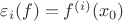 $\varepsilon_i(f)=f^{(i)}(x_0)$