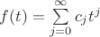 $f(t)=\sum\limits_{j=0}^{\infty} c_j t^j$