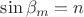$\sin{\beta_m} = n$