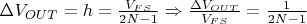 $\Delta V_{OUT} =h = \frac{V_{FS}}{2N-1} \Rightarrow \frac{\Delta V_{OUT}}{V_{FS}} = \frac{1}{2N-1}$