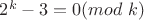 $2^k -3 = 0 (mod\ k)$