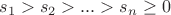 $s_1>s_2>...>s_n\ge 0$