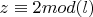 $z\equiv 2 mod (l)$