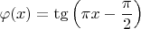 $\varphi(x)=\tg\left(\pi x-\dfrac{\pi}{2}\right)$
