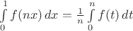$\int\limits_0^1f(nx)\,dx=\frac1n\int\limits_0^nf(t)\,dt$
