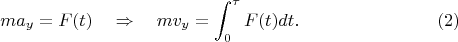$$
ma_{y}=F(t)\quad \Rightarrow\quad mv_y=\int_0^{\tau}F(t)dt.\eqno(2)
$$