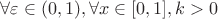$\forall \varepsilon \in (0,1), \forall x \in [0,1], k>0$