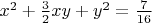 $x^2+\frac32xy+y^2=\frac7{16}$