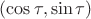 $(\cos\tau,\sin\tau)$ $(\cos\tau,\sin\tau)$