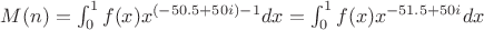 $M(n) = \int_0^1 f(x) x^{(-50.5+50i)-1} dx = \int_0^1 f(x) x^{-51.5+50i} dx$