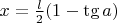 $x = \frac{l}{2}(1 - \tg a)$