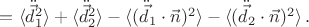 $=\langle \ddot{\vec{d}}^2_1 \rangle + \langle \ddot{\vec{d}}^2_2 \rangle - \langle (\ddot{\vec{d}}_1 \cdot \vec{n})^2 \rangle - \langle (\ddot{\vec{d}}_2 \cdot \vec{n})^2 \rangle \, .$