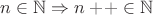 $n\in\mathbb N\Rightarrow n+\!+\in\mathbb N$