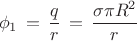$$\phi_1\,=\,\frac{q}{r}\,=\,\frac{\sigma\pi R^2}{r}$$