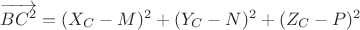 $\overrightarrow{BC^2}=( X_C-M)^2+( Y_C-N)^2+( Z_C-P)^2$