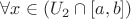 $\forall x \in (U_2 \cap [a, b])$