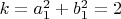 $k=a_1^2+b_1^2=2$