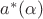 $a^*(\alpha)$