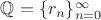 $\mathbb{Q} = \{ r_n \}_{n = 0}^{\infty}$