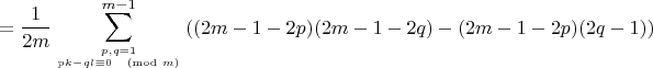 $$
= \frac{1}{2m} \sum_{p,q=1\atop pk-ql\equiv 0\pmod{m}}^{m-1}  \left( (2m-1-2p)(2m-1-2q) - (2m-1-2p)(2q-1) \right)
$$